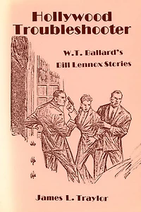 Hollywood Troubleshooter: W. T. Ballard's Bill Lennox Stories