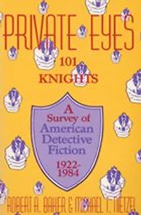 Private Eyes: One Hundred and One Knights: A Survey of American Detective Fiction 1922-1984