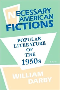 Necessary American Fictions: Popular Literature of the 1950s