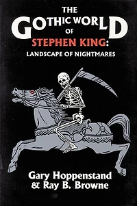 The Gothic World of Stephen King: Landscape Nightmares