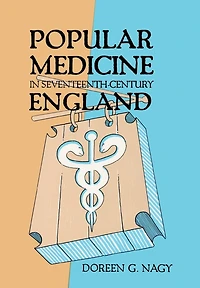 Popular Medicine in Seventeenth-Century England