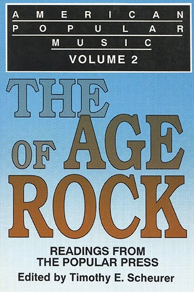 American Popular Music: Readings From the Popular Press Volume 2: The Age of Rock