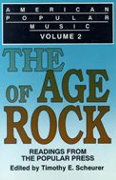 American Popular Music: Readings From the Popular Press Volume 2: The Age of Rock