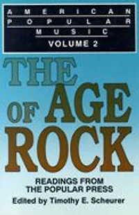 American Popular Music: Readings From the Popular Press Volume 2: The Age of Rock