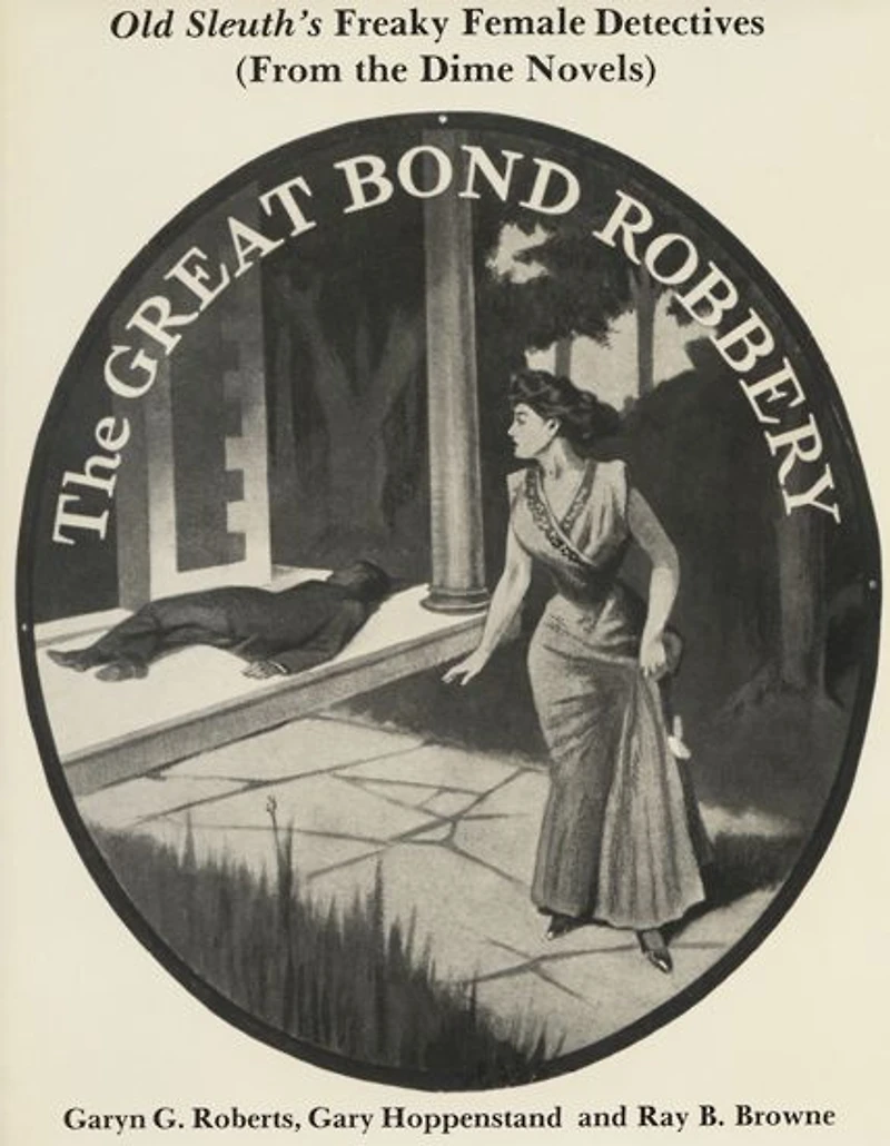 Old Sleuth's Freaky Female Detectives: (from the Dime Novels)