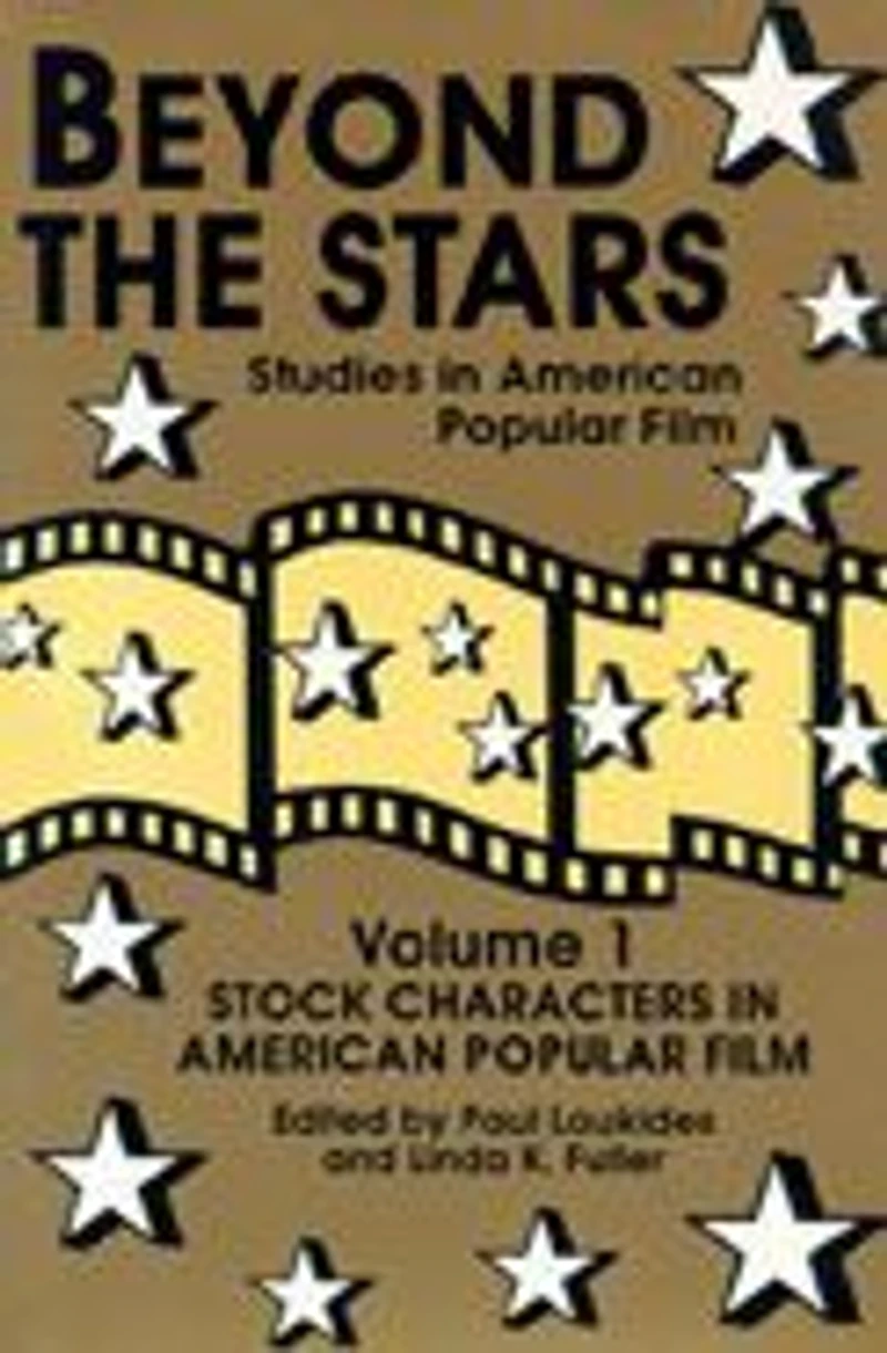 Beyond the Stars 1: Stock Characters in American Popular Film