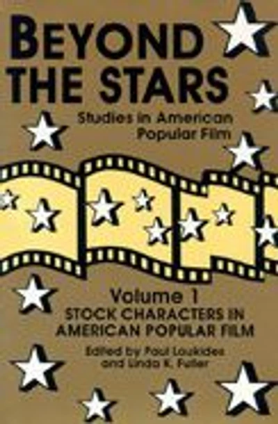 Beyond the Stars 1: Stock Characters in American Popular Film