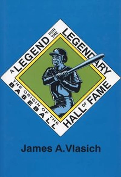 A Legend for the Legendary: The Origin of the Baseball Hall of Fame