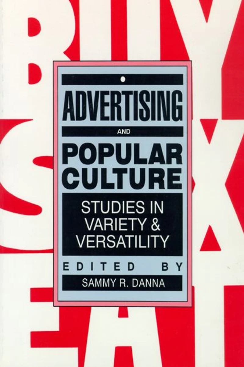Advertising and Popular Culture: Studies in Variety and Versatility