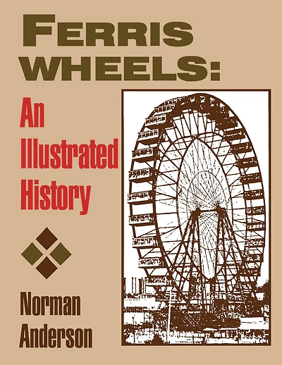 Ferris Wheels: An Illustrated History