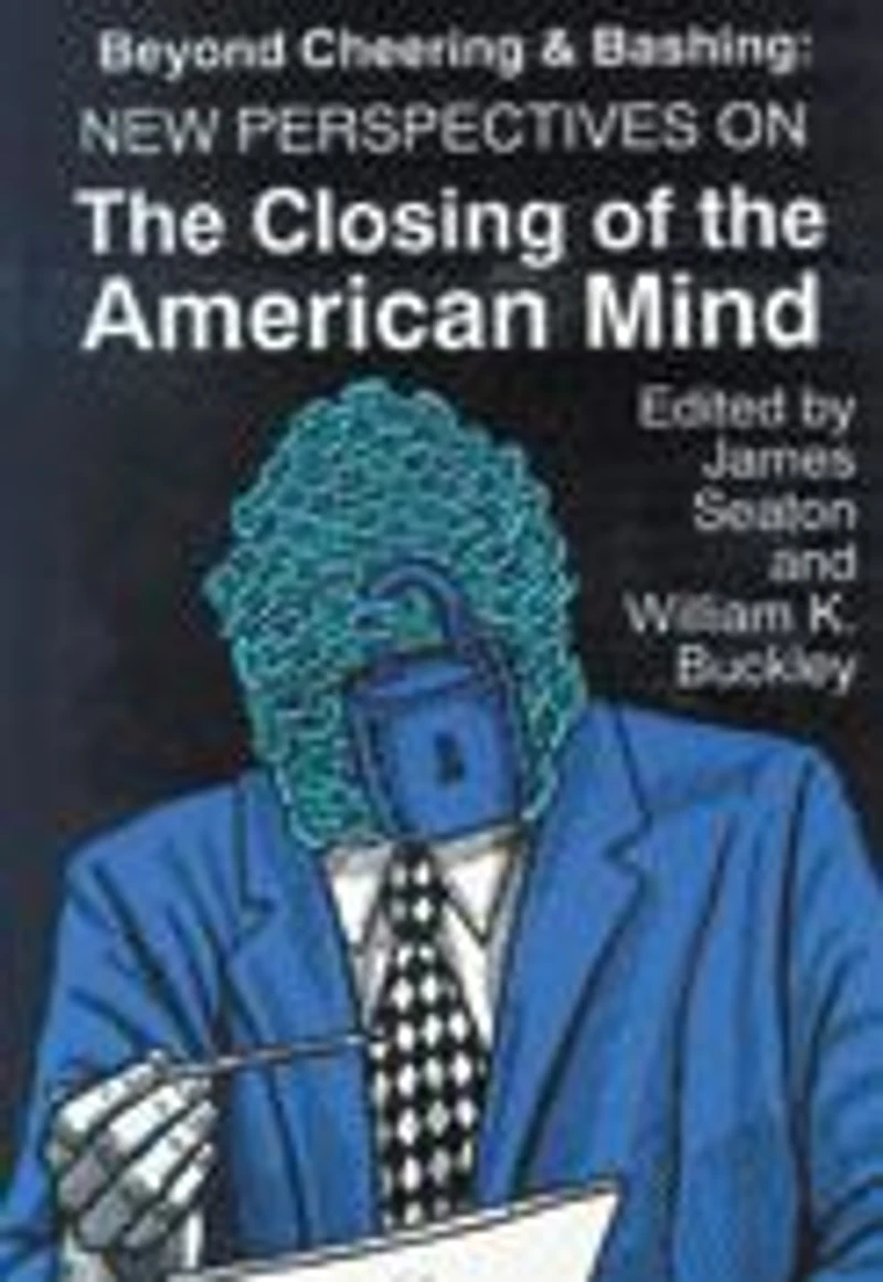 Beyond Cheering and Bashing: New Perspectives on The Closing of the American Mind