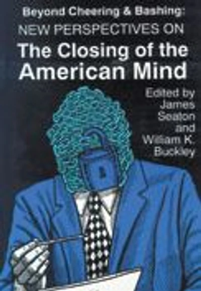 Beyond Cheering and Bashing: New Perspectives on The Closing of the American Mind