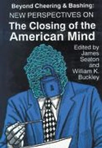 Beyond Cheering and Bashing: New Perspectives on The Closing of the American Mind