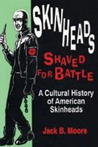 Skinheads Shaved For Battle: A Cultural History of American