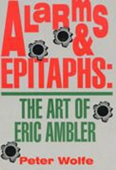 Alarms & Epitaphs: The Art of Eric Ambler