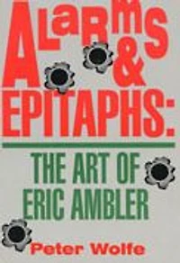 Alarms & Epitaphs: The Art of Eric Ambler