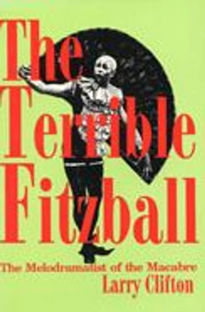 The Terrible Fitzball: The Melodramatist of the Macabre
