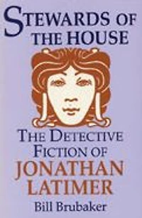 Stewards of the House: Detective Fiction of Jonathan Latimer