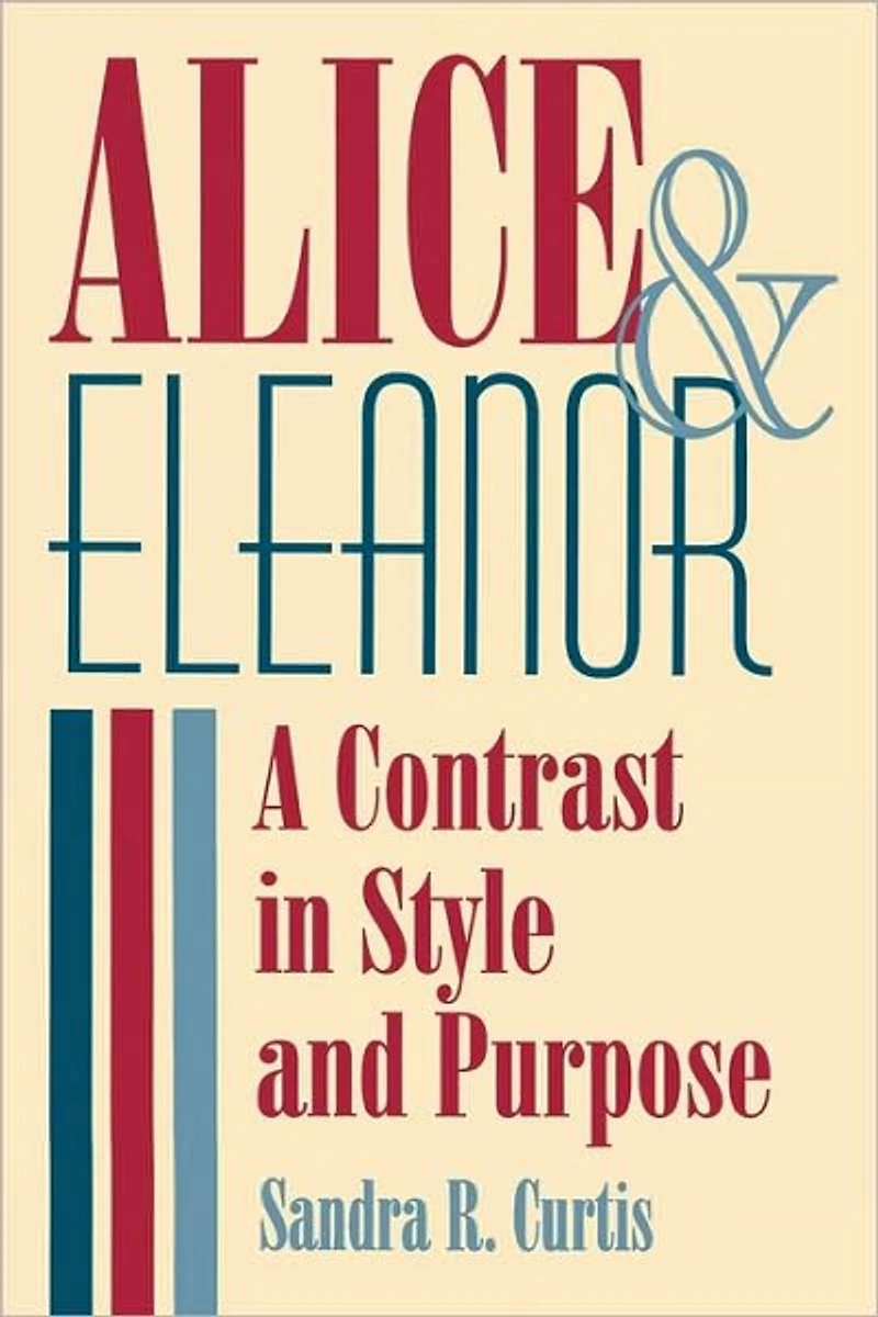 Alice and Eleanor: A Contrast in Style and Purpose