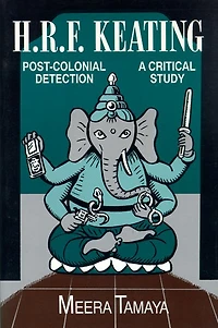 H.R.F. Keating: Post-Colonial Detection, A Critical Study