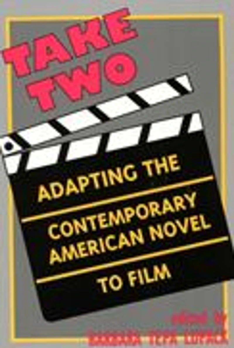 Take Two: Adapting the Contemporary American Novel to Film
