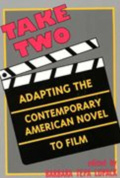 Take Two: Adapting the Contemporary American Novel to Film