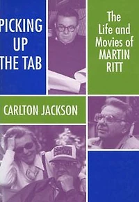 Picking Up the Tab: The Life and Movies of Martin Ritt