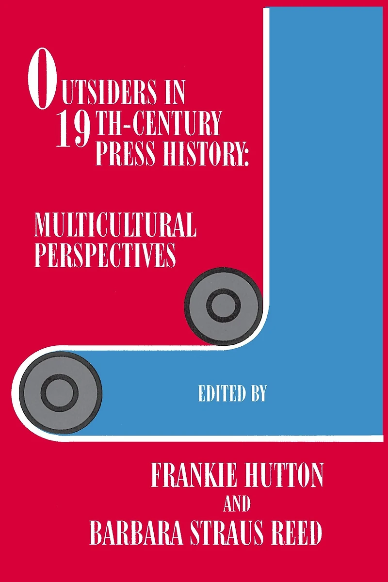 Outsiders in 19th-Century Press History: Multicultural Perspectives
