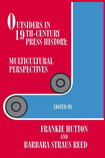 Outsiders in 19th-Century Press History: Multicultural Perspectives