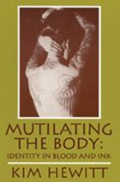 Mutilating The Body: Identity In Blood And Ink