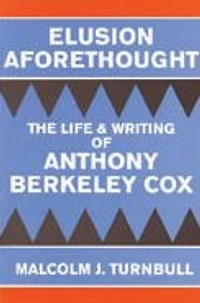Elusion Aforethought: The Life and Writing of Anthony Berkeley Cox