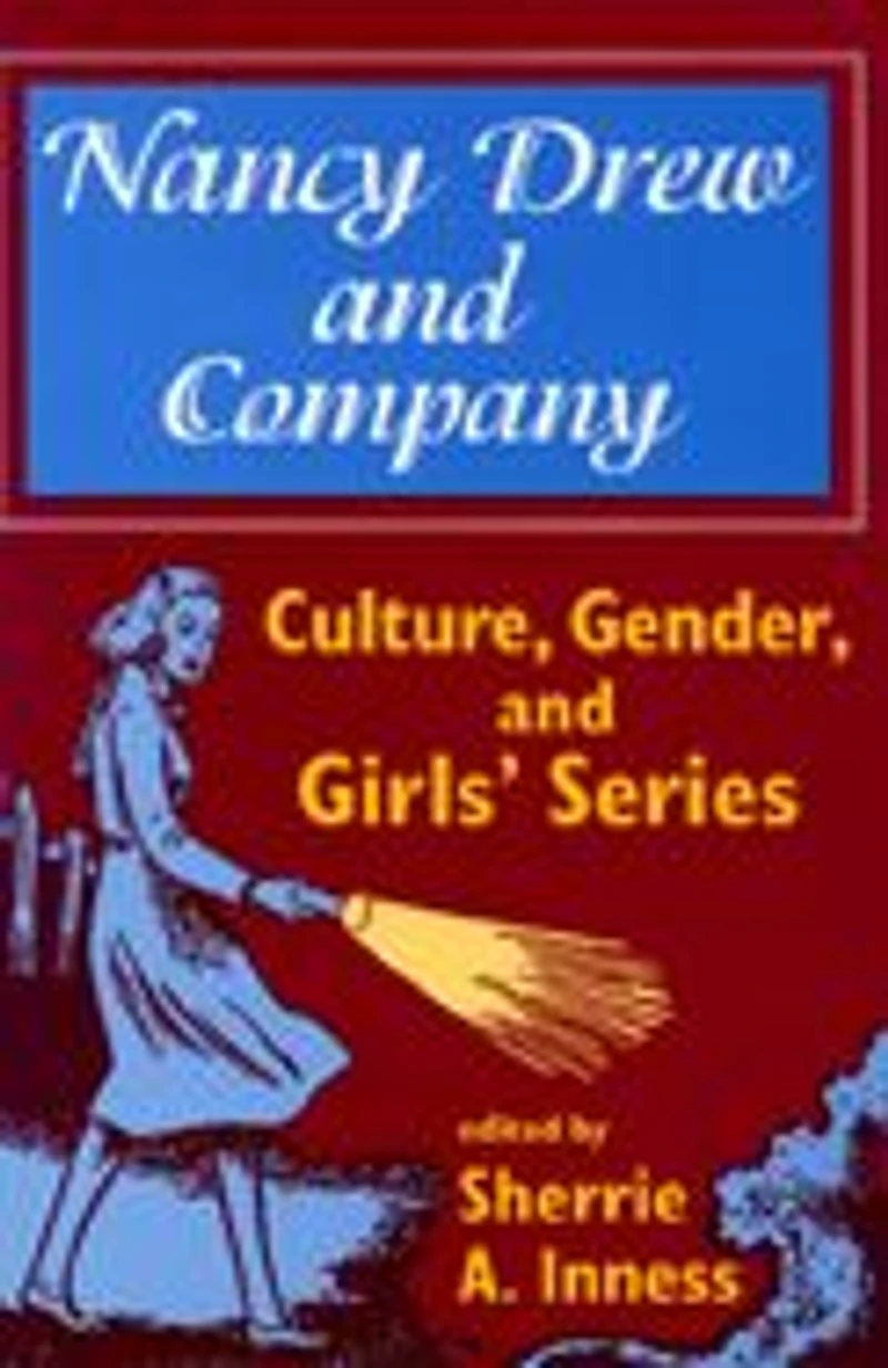 Nancy Drew and Company: Culture, Gender, Girls' Series