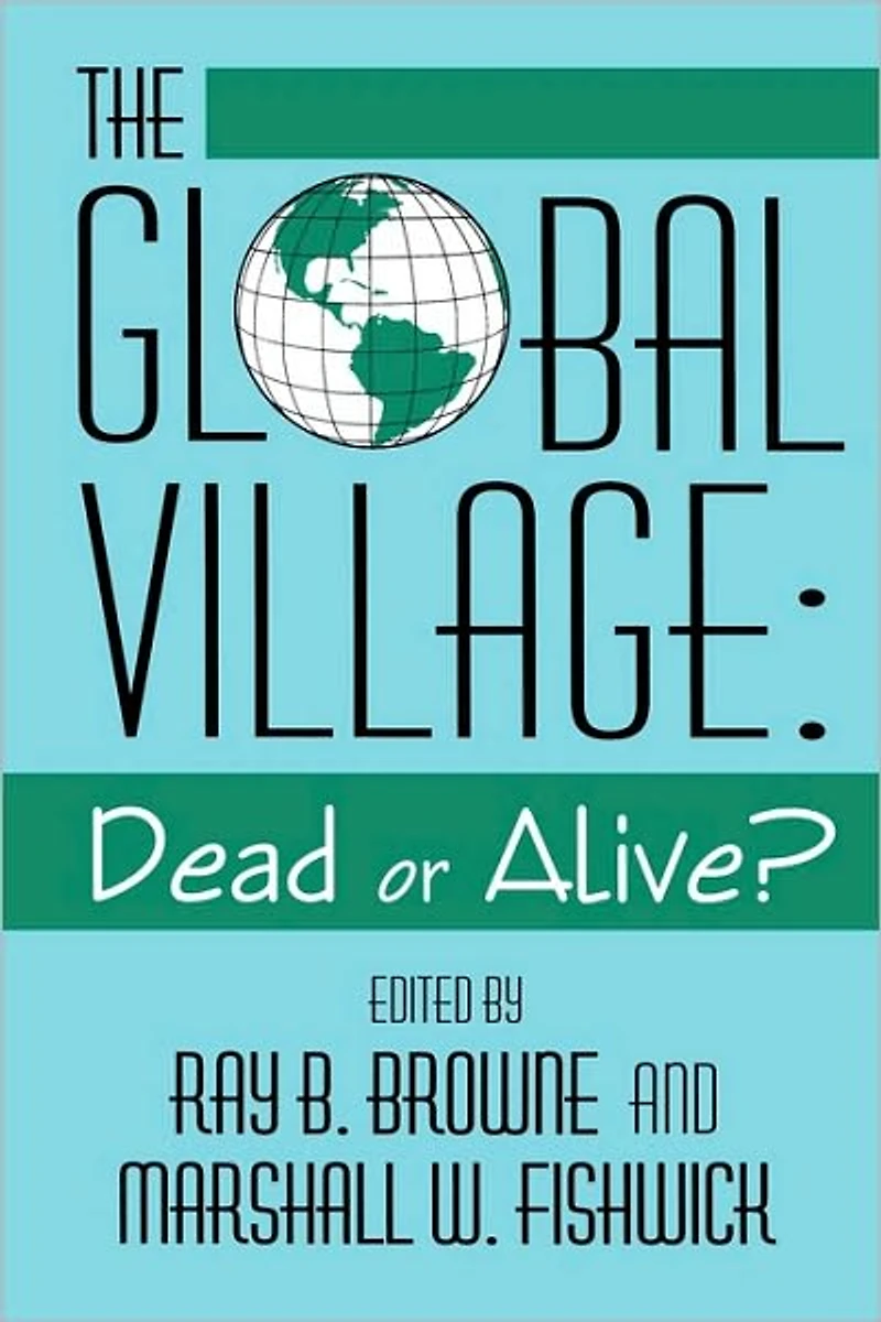 Global Village: Dead Or Alive?