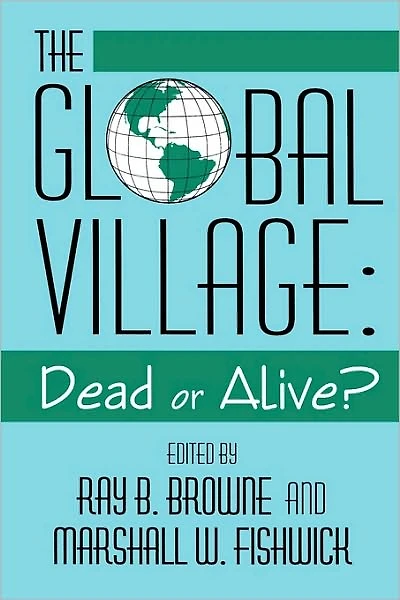 Global Village: Dead Or Alive?