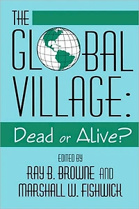 Global Village: Dead Or Alive?