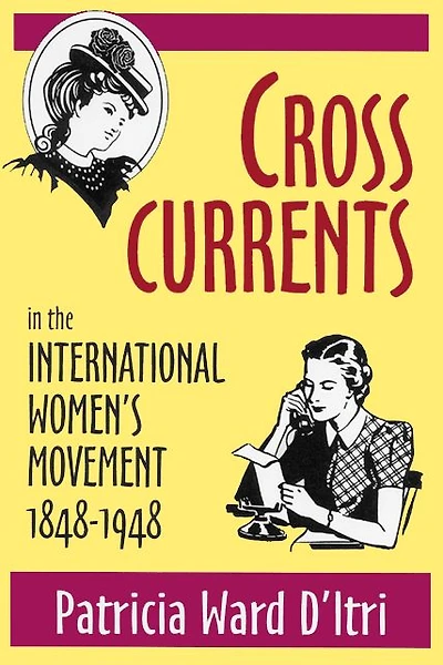 Cross Currents the International Women's Movement, 1848-1948
