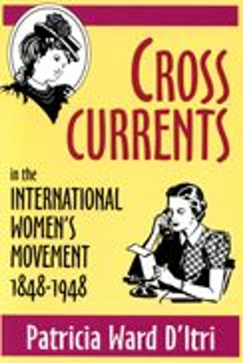Cross Currents the International Women's Movement, 1848-1948