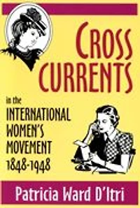 Cross Currents the International Women's Movement, 1848-1948
