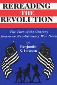Rereading the Revolution: The Turn-of-the-Century American Revolutionary War Novel