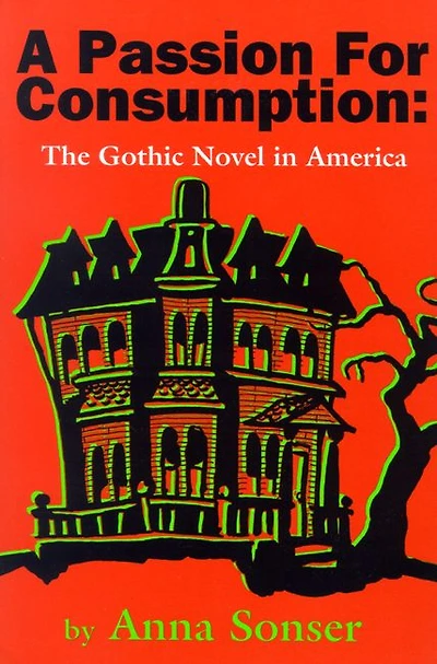 A Passion for Consumption: The Gothic Novel in America