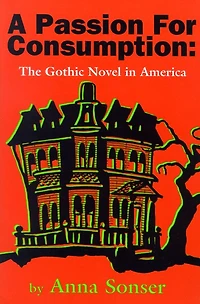 A Passion for Consumption: The Gothic Novel in America