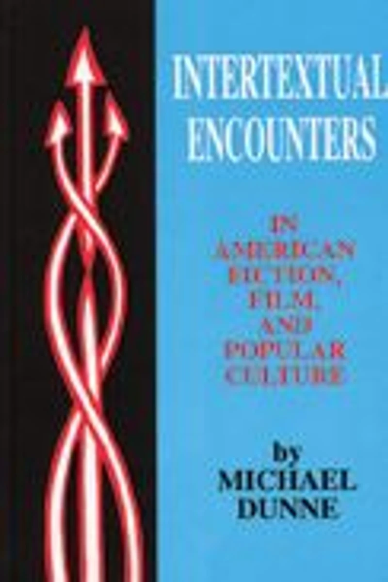 Intertextual Encounters in American Fiction, Film, and Popular Culture