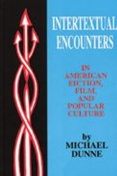 Intertextual Encounters in American Fiction, Film, and Popular Culture