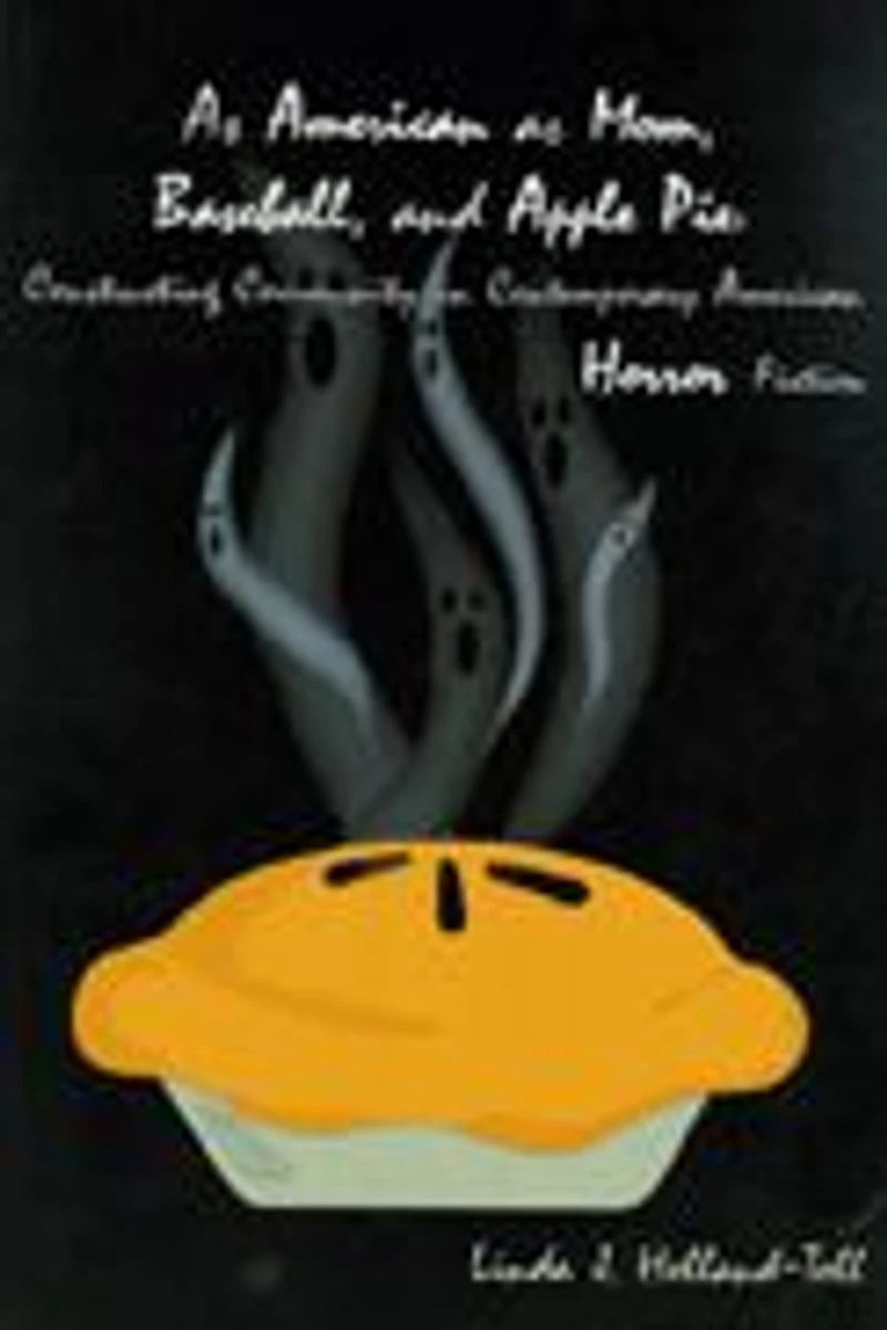 As American as Mom, Baseball, and Apple Pie: Constructing Community in Contemporary American Horror Fiction