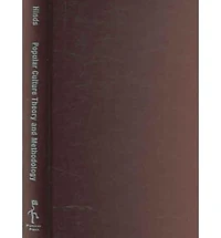 Popular Culture Theory and Methodology: A Basic Introduction