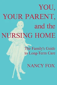 You, Your Parent and the Nursing Home