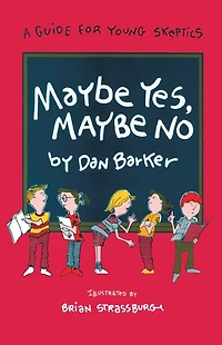 Maybe Yes, No: A Guide for Young Skeptics