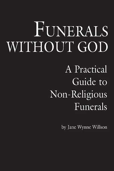 Funerals Without God: A Practical Guide to Non-Religious Funerals