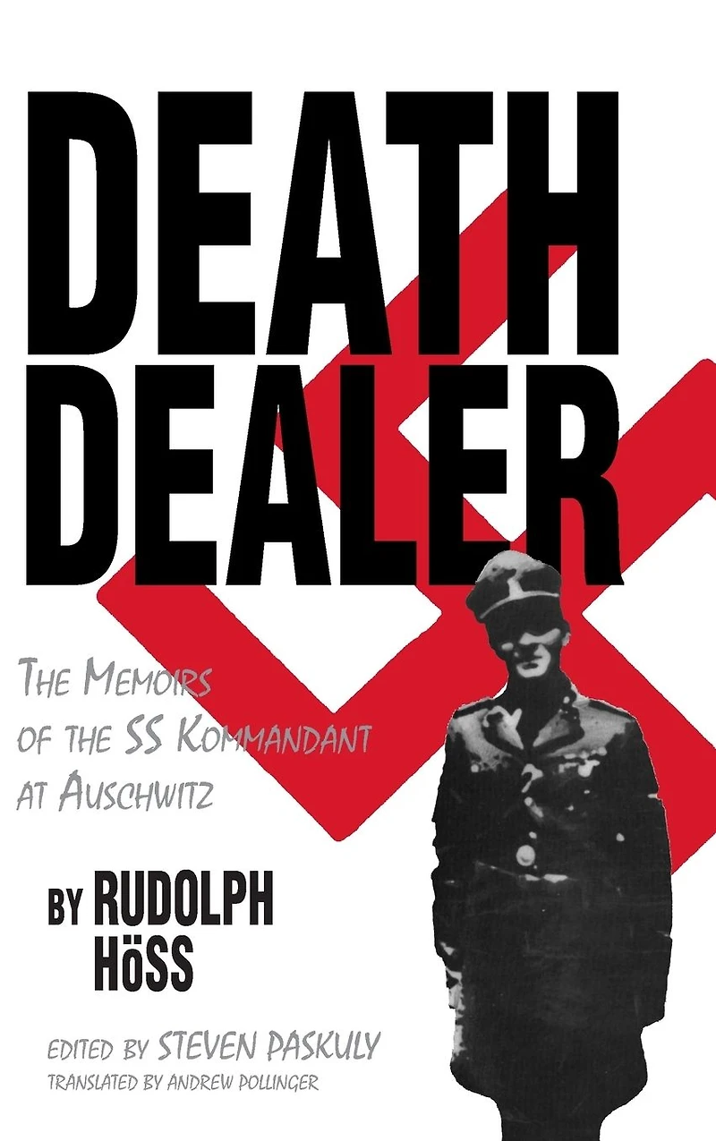 Death Dealer: the Memoirs of SS Kommandant at Auschwitz