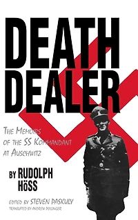 Death Dealer: the Memoirs of SS Kommandant at Auschwitz